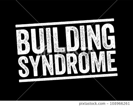 Building Syndrome is a condition in which people in a building develop symptoms of illness or become infected with chronic disease from the building in which they work, text stamp concept background Building Syndrome is a condition in which people in a building develop symptoms of illness or become infected with chronic disease from the building in which they work, text stamp concept background 108966261