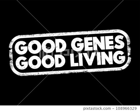 Good Genes Good Living text stamp, concept background Good Genes Good Living text stamp, concept background 108966329