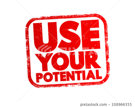 Use Your Potential text stamp, concept background 108966355