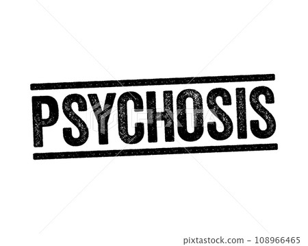 Psychosis is a mental condition that causes you to lose touch with reality, text stamp concept background 108966465