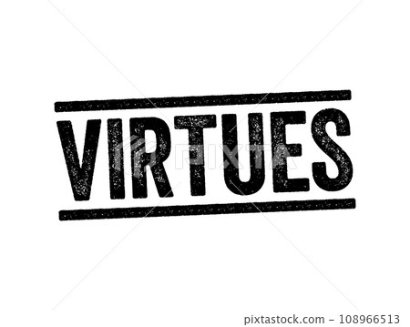 Virtues - moral excellence, trait or quality that is deemed to be morally good, text concept stamp Virtues - moral excellence, trait or quality that is deemed to be morally good, text concept stamp 108966513