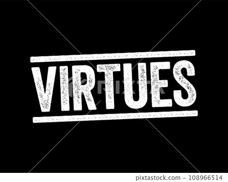 Virtues - moral excellence, trait or quality that is deemed to be morally good, text concept stamp 108966514