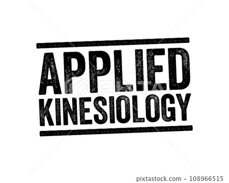 Applied Kinesiology is a pseudoscience-based technique in alternative medicine claimed to be able to diagnose illness or choose treatment, text stamp concept background 108966515