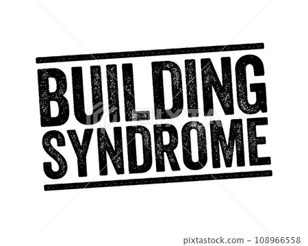 Building Syndrome is a condition in which people in a building develop symptoms of illness or become infected with chronic disease from the building in which they work, text stamp concept background Building Syndrome is a condition in which people in a building develop symptoms of illness or become infected with chronic disease from the building in which they work, text stamp concept background 108966558