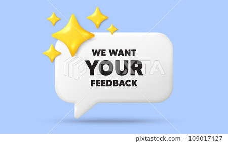 We want your feedback tag. 3d speech bubble banner with stars. Survey or customer opinion sign. Client comment. Your feedback chat speech message. 3d offer talk box. Vector We want your feedback tag. 3d speech bubble banner with stars. Survey or customer opinion sign. Client comment. Your feedback chat speech message. 3d offer talk box. Vector 109017427