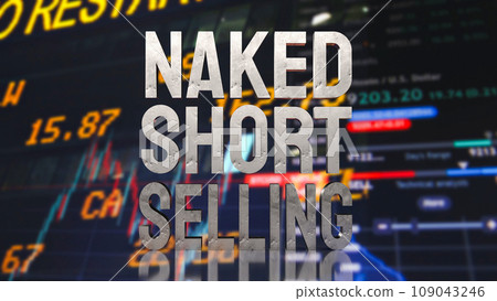 The Naked short selling word for Business concept 3d rendering The Naked short selling word for Business concept 3d rendering 109043246
