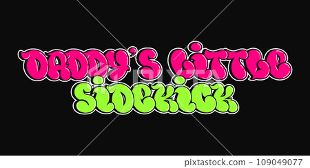 Daddys little sidekick phrase graffiti comic style letters. Funny cool trippy colorful letters, fashion, graffiti style print for t-shirt Daddys little sidekick phrase graffiti comic style letters. Funny cool trippy colorful letters, fashion, graffiti style print for t-shirt 109049077