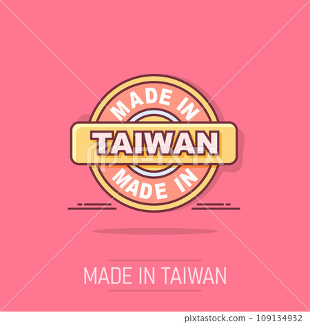 Cartoon made in Taiwan icon in comic style. Manufactured illustration pictogram. Produce sign splash business concept. 109134932