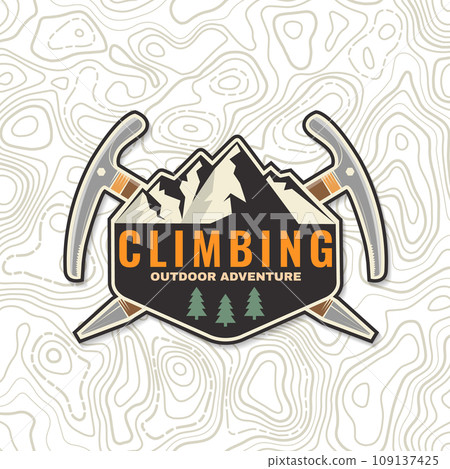 Climbing patch, sticker. Vector. Concept for shirt or logo, print, stamp or tee. Vintage typography design with mountain and old metal climbing ice-axe silhouette. Outdoors adventure Climbing patch, sticker. Vector. Concept for shirt or logo, print, stamp or tee. Vintage typography design with mountain and old metal climbing ice-axe silhouette. Outdoors adventure 109137425