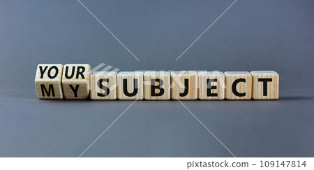 My or your subject symbol. Turned wooden cubes and changed the word my subject to your subject. Beautiful grey table, grey background. Business, my or your subject concept. Copy space. My or your subject symbol. Turned wooden cubes and changed the word my subject to your subject. Beautiful grey table, grey background. Business, my or your subject concept. Copy space. 109147814