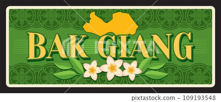 Bak Giang province of Northeast region of Vietnam. Vector travel plate, vintage tin sign, retro vacation postcard or journey signboard. Vietnamese old plaque with ornaments and map 109193548