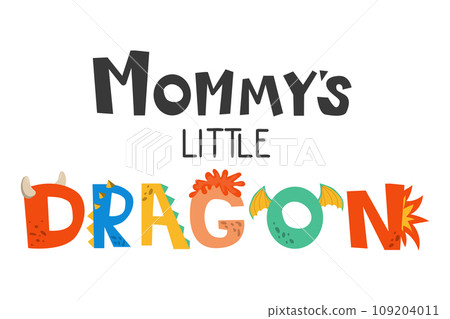 Mommy's little dragon lettering. Vector illustration in cartoon style. Mommy's little dragon lettering. Vector illustration in cartoon style. 109204011