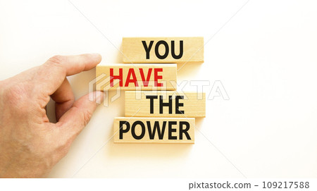 You have the power symbol. Concept word You have the power on beautiful wooden block. Beautiful white background. Businessman hand. Business motivational you have the power concept. Copy space. You have the power symbol. Concept word You have the power on beautiful wooden block. Beautiful white background. Businessman hand. Business motivational you have the power concept. Copy space. 109217588