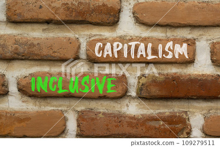 Inclusive capitalism symbol. Concept words Inclusive capitalism on beautiful brown brick wall. Beautiful brown brick wall background. Business inclusive capitalism concept. Copy space. 109279511