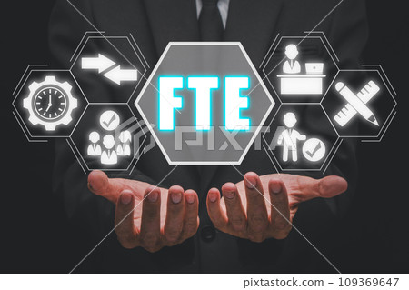 FTE, Full time equivalent concept, Businessman hand holding full time equivalent icon on virtual screen, equivalent, employee, workload, measure and comparability. FTE, Full time equivalent concept, Businessman hand holding full time equivalent icon on virtual screen, equivalent, employee, workload, measure and comparability. 109369647