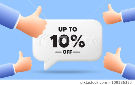 Up to 10 percent off sale. 3d speech bubble banner with like hands. Discount offer price sign. Special offer symbol. Save 10 percentages. Discount tag chat speech message. 3d offer talk box. Vector Up to 10 percent off sale. 3d speech bubble banner with like hands. Discount offer price sign. Special offer symbol. Save 10 percentages. Discount tag chat speech message. 3d offer talk box. Vector 109386353