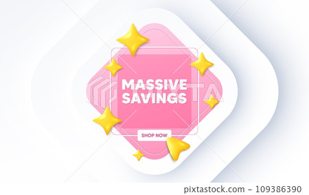 Massive savings tag. Neumorphic promotion banner. Special offer price sign. Advertising discounts symbol. Massive savings message. 3d stars with cursor pointer. Vector 109386390