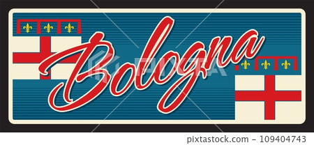 Bologna city and capital of Emilia Romagna region in Northern Italy. Vector travel plate, vintage tin sign, retro welcoming postcard design. Old souvenir plaque with flags and fleur de lis 109404743