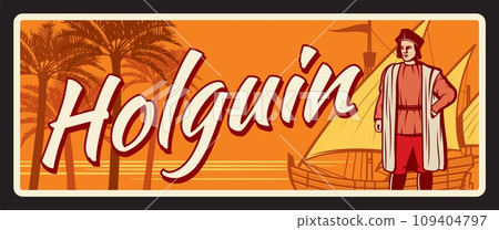 Holguin province of Cuban Republic. Vector travel plate, vintage tin sign, retro welcoming postcard design. Cuba old plaque with statue of Christopher Columbus near Guardalavaca, palms and ship Holguin province of Cuban Republic. Vector travel plate, vintage tin sign, retro welcoming postcard design. Cuba old plaque with statue of Christopher Columbus near Guardalavaca, palms and ship 109404797