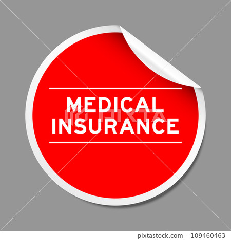 Red color peel sticker label with word medical insurance on gray background Red color peel sticker label with word medical insurance on gray background 109460463