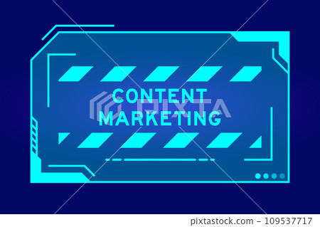 Blue color of futuristic hud banner that have word content marketing on user interface screen on black background Blue color of futuristic hud banner that have word content marketing on user interface screen on black background 109537717