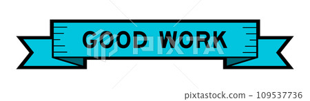 Ribbon label banner with word good work in blue color on white background 109537736