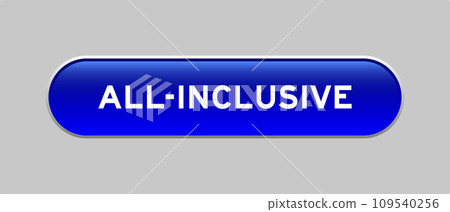 Blue color capsule shape button with word all-inclusive on gray background Blue color capsule shape button with word all-inclusive on gray background 109540256