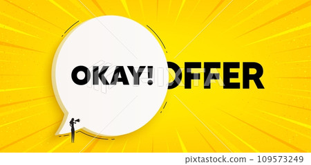 Okay text tag. Chat speech bubble banner. Approved OK message. Yes or Good deal symbol. Okay speech bubble message. Talk box background. Vector 109573249