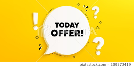 Today offer tag. Chat speech bubble banner with questions. Special sale price sign. Advertising discounts symbol. Today offer speech bubble message. Quiz chat box. Vector Today offer tag. Chat speech bubble banner with questions. Special sale price sign. Advertising discounts symbol. Today offer speech bubble message. Quiz chat box. Vector 109573419