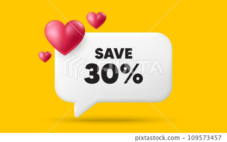 Save 30 percent off tag. 3d speech bubble banner with hearts. Sale Discount offer price sign. Special offer symbol. Discount chat speech message. 3d offer talk box. Vector 109573457