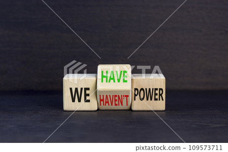 We have or not power symbol. Concept word We have or have not power on beautiful wooden cubes. Beautiful black table black background. Business and we have or not power concept. Copy space. 109573711