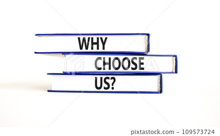 Why choose us symbol. Concept word Why choose us on beautiful books. Beautiful white table white background. Business motivational why choose us concept. Copy space. Why choose us symbol. Concept word Why choose us on beautiful books. Beautiful white table white background. Business motivational why choose us concept. Copy space. 109573724