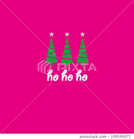 Christmas tree Merry Christmas ho ho ho Christmas tree Merry Christmas ho ho ho 109584872