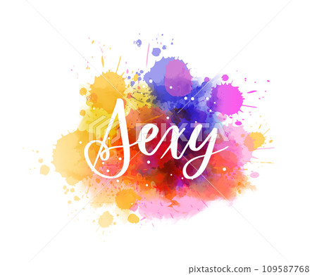 Sexy - handwritten modern calligraphy inspirational text on multicolored watercolor paint splash. Background with abstract dots decoration. 109587768