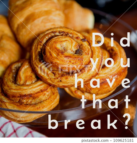 Composition of did you have that break text over pastries in glass bowl Composition of did you have that break text over pastries in glass bowl 109625181