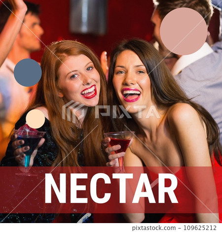Composition of nectar text with shapes over caucasian female friends holding cocktails at party Composition of nectar text with shapes over caucasian female friends holding cocktails at party 109625212