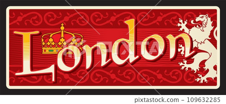 London travel sticker and plate. Vector flag and heraldry of Great Britain and England metal sign with coat of arms of London, lion and british royal crown, vintage ornament and UK capital London travel sticker and plate. Vector flag and heraldry of Great Britain and England metal sign with coat of arms of London, lion and british royal crown, vintage ornament and UK capital 109632285