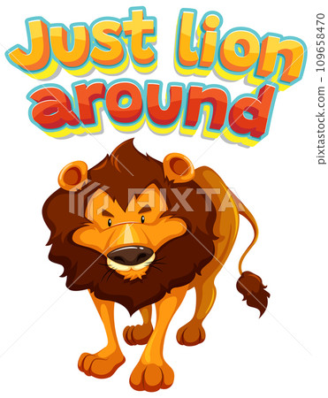 Just Lion Around: A Funny Animal Cartoon Picture Pun 109658470