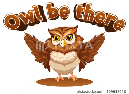 Owl Be There: A Funny Animal Cartoon Picture Pun Owl Be There: A Funny Animal Cartoon Picture Pun 109658638