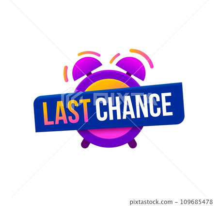 Last chance icon for promo sale with alarm clock, promotion deal vector banner. Last chance badge with clock for promo offer, limited discount promotion or special sale deal for shop or store Last chance icon for promo sale with alarm clock, promotion deal vector banner. Last chance badge with clock for promo offer, limited discount promotion or special sale deal for shop or store 109685478