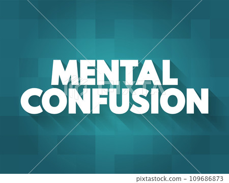 Mental Confusion is the inability to think as clearly or quickly as you normally do, text concept for presentations and reports Mental Confusion is the inability to think as clearly or quickly as you normally do, text concept for presentations and reports 109686873