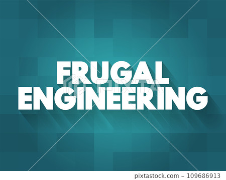 Frugal Engineering is the process of reducing the complexity and cost of a good and its production, text concept for presentations and reports 109686913