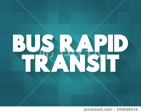 Bus Rapid Transit is a bus-based public transport system designed to have better capacity and reliability than a conventional bus system, text concept background 109686918