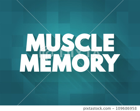 Muscle Memory is a form of procedural memory that involves consolidating a specific motor task into memory through repetition, text concept background Muscle Memory is a form of procedural memory that involves consolidating a specific motor task into memory through repetition, text concept background 109686958