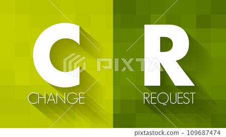 CR Change Request - formal proposal for an alteration to some product or system, acronym text concept background 109687474