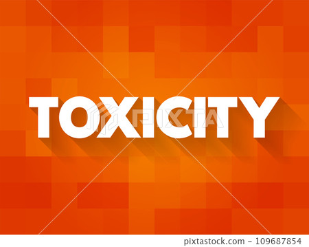 Toxicity - the quality or degree of being toxic, text concept background 109687854