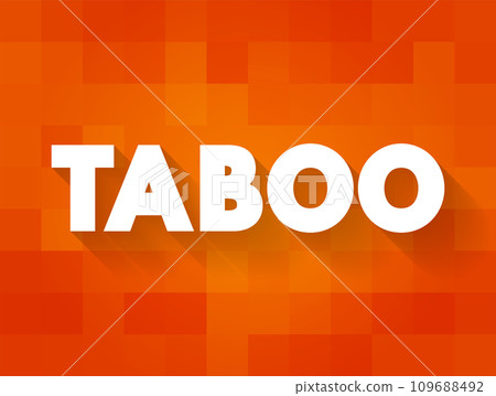 Taboo is a ban on something based in a cultural sensibility, sacred, or allowed only by certain persons, text concept background 109688492