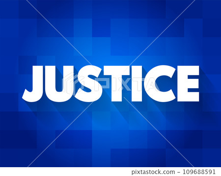 Justice - the principle or ideal of just dealing or right action, text concept for presentations and reports 109688591