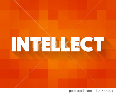 Intellect - the faculty of reasoning and understanding objectively, especially with regard to abstract matters, text concept background 109688904