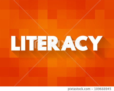 Literacy is the ability to read, write, speak and listen, text concept for presentations and reports Literacy is the ability to read, write, speak and listen, text concept for presentations and reports 109688945